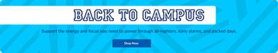 Back To Campus. Support the energy and focus you need to power through all-nighters, early alarms, and packed days. Shop Now