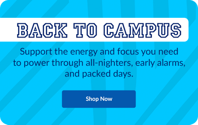 Back To Campus. Support the energy and focus you need to power through all-nighters, early alarms, and packed days. Shop Now